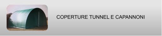 COPERTURE TUNNEL E CAPANNONI