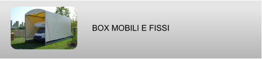 BOX MOBILI E FISSI