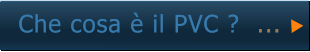 Che cosa  il PVC ?  ...  Che cosa  il PVC ?  ...